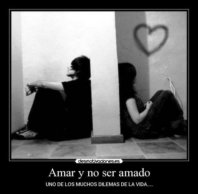 Amar y no ser amado - 