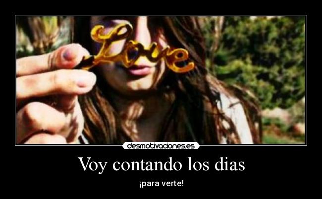 Voy contando los dias - ¡para verte!