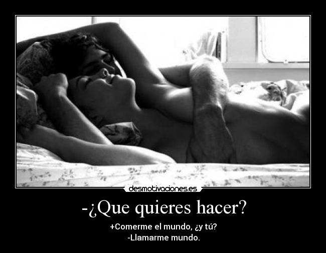 -¿Que quieres hacer? - 