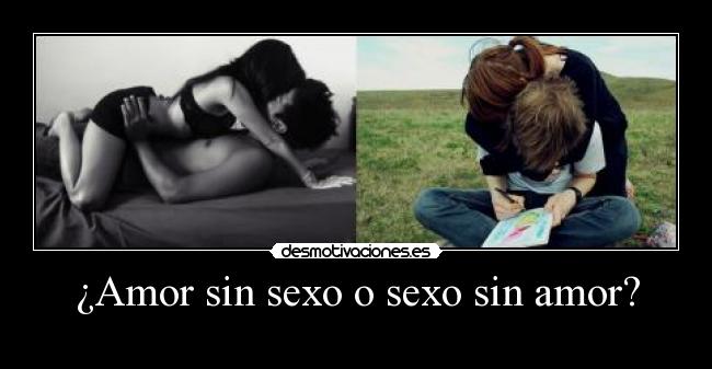 ¿Amor sin sexo o sexo sin amor? -
