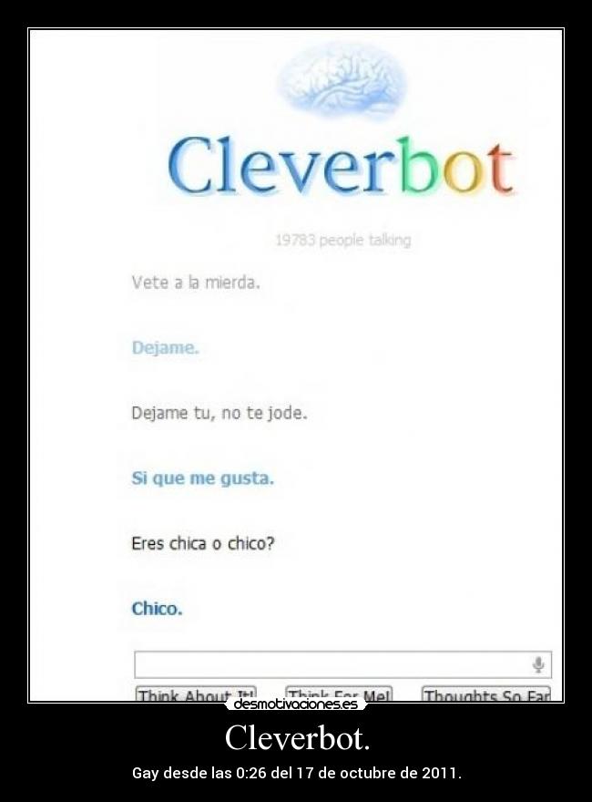 Cleverbot. - Gay desde las 0:26 del 17 de octubre de 2011.