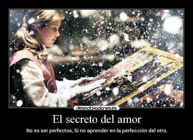 El secreto del amor - No es ser perfectos, Si no aprender en la perfección del otro.
