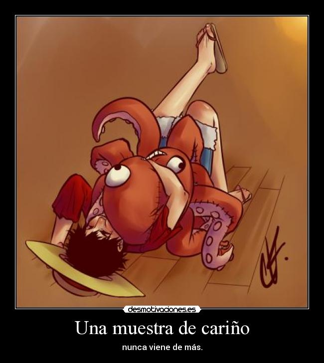 Una muestra de cariño - nunca viene de más.