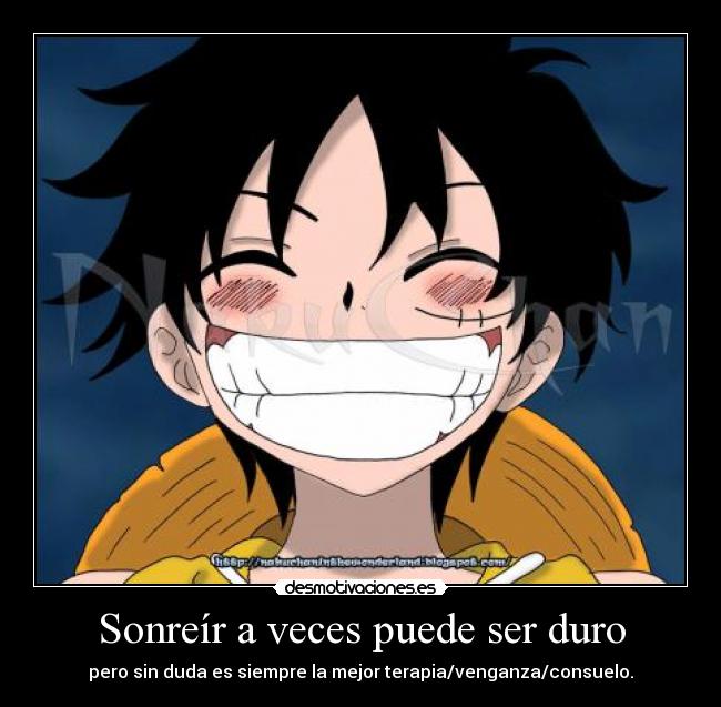 Sonreír a veces puede ser duro - pero sin duda es siempre la mejor terapia/venganza/consuelo.