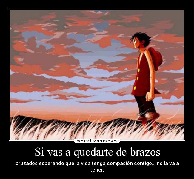 Si vas a quedarte de brazos - 