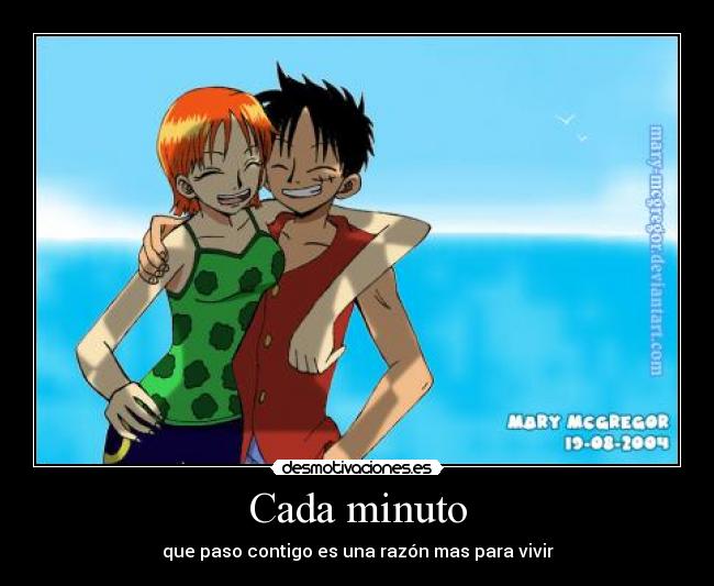 Cada minuto - que paso contigo es una razón mas para vivir