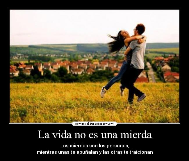 La vida no es una mierda -