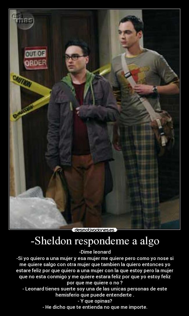-Sheldon respondeme a algo - 
