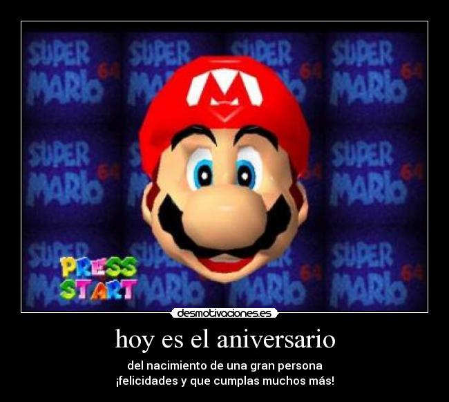 hoy es el aniversario - del nacimiento de una gran persona
¡felicidades y que cumplas muchos más!