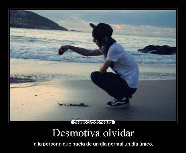 Desmotiva olvidar -