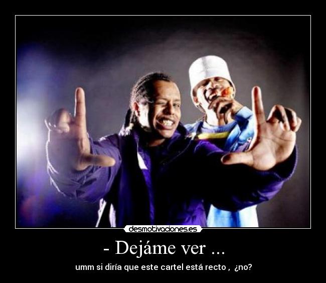 - Dejáme ver ... - umm si diría que este cartel está recto , ¿no?
