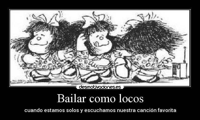Bailar como locos - cuando estamos solos y escuchamos nuestra canción favorita