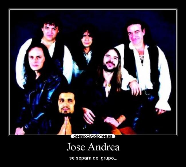 Jose Andrea - se separa del grupo...