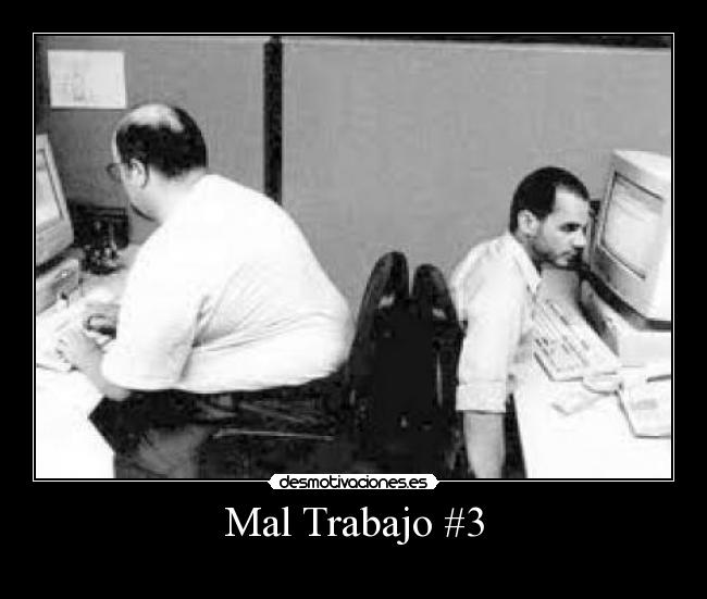 Mal Trabajo #3 -
