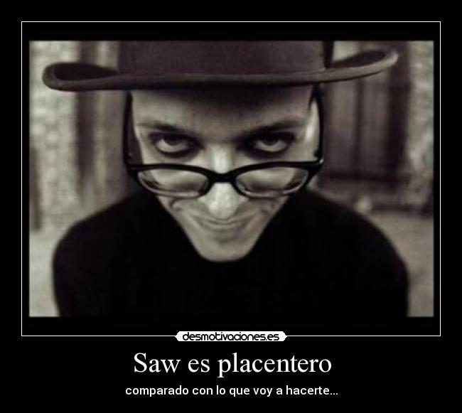 Saw es placentero - 