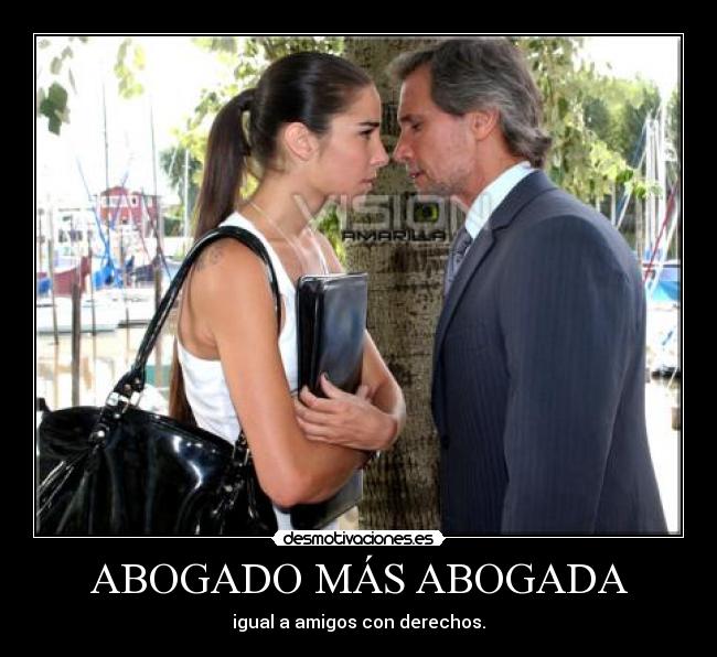 ABOGADO MÁS ABOGADA - igual a amigos con derechos.