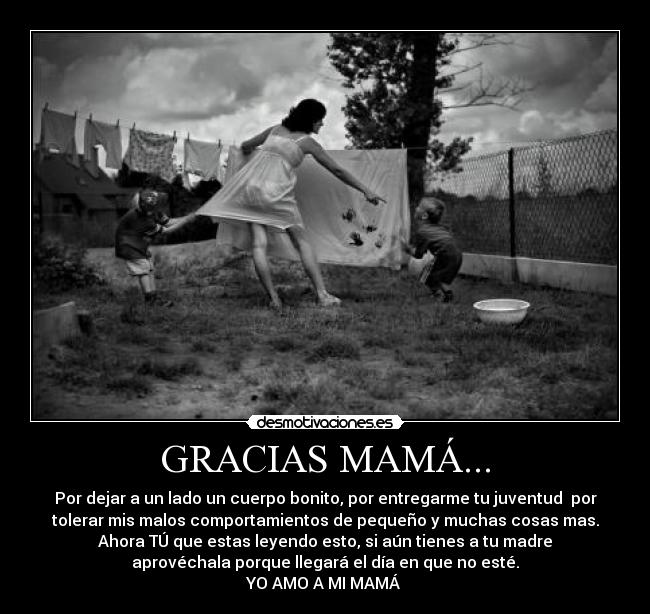 GRACIAS MAMÁ... - Por dejar a un lado un cuerpo bonito, por entregarme tu juventud  por
tolerar mis malos comportamientos de pequeño y muchas cosas mas.
Ahora TÚ que estas leyendo esto, si aún tienes a tu madre
aprovéchala porque llegará el día en que no esté.
YO AMO A MI MAMÁ ♥