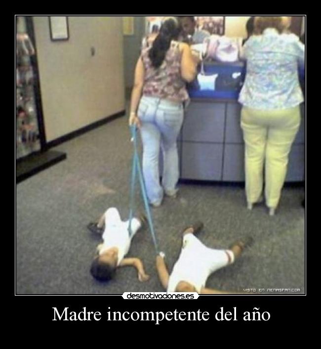 Madre incompetente del año -