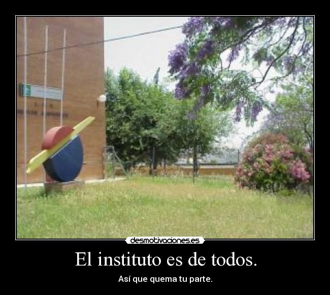 El instituto es de todos. -