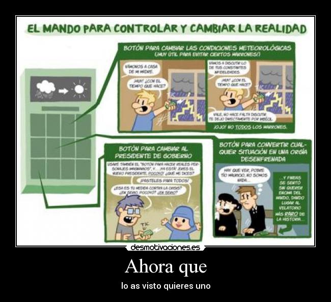 Ahora que - lo as visto quieres uno