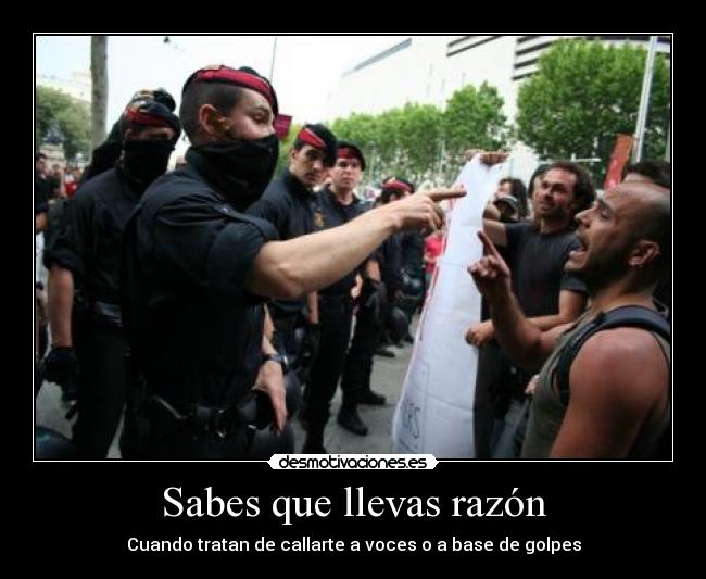 Sabes que llevas razón -