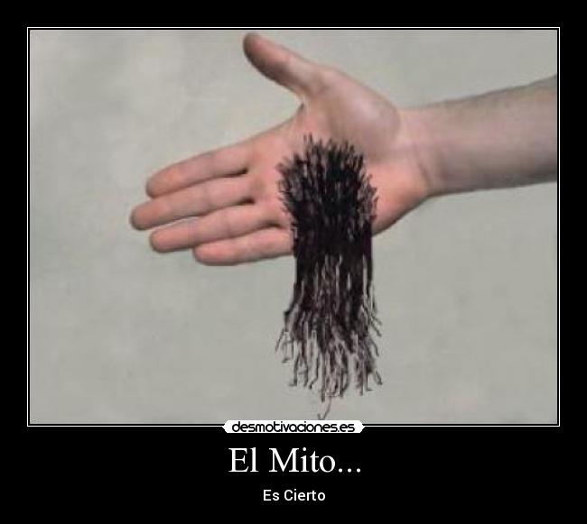 El Mito... - Es Cierto