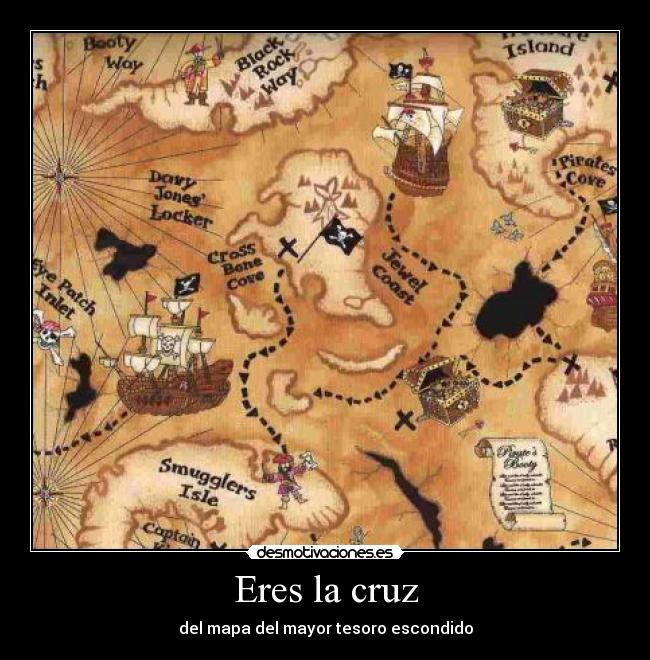 Eres la cruz - del mapa del mayor tesoro escondido