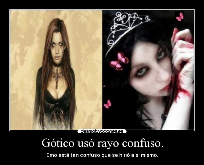 Gótico usó rayo confuso. - Emo está tan confuso que se hirió a si mismo.