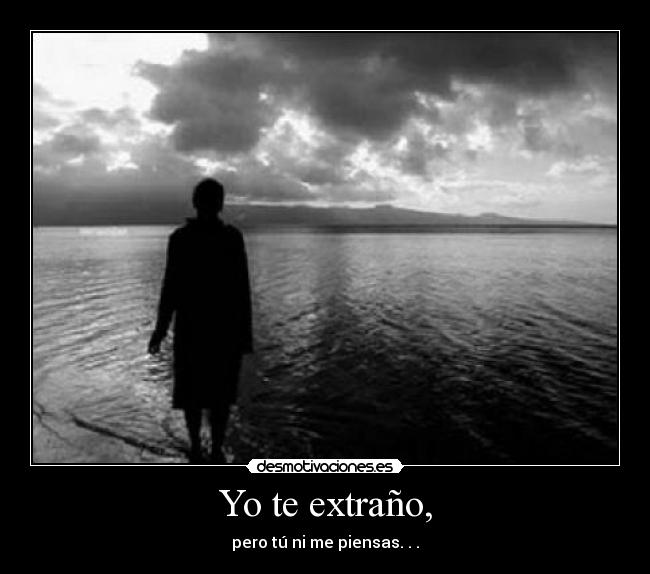 Yo te extraño, -