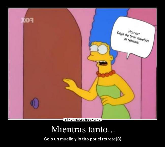 Mientras tanto... - Cojo un muelle y lo tiro por el retrete(8)