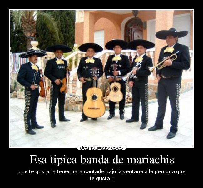 Esa tipica banda de mariachis -
