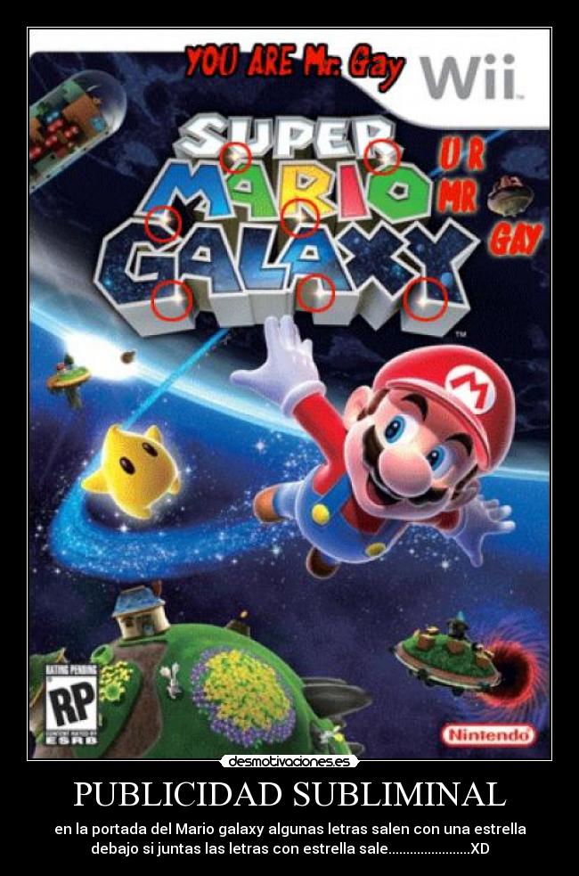 PUBLICIDAD SUBLIMINAL - en la portada del Mario galaxy algunas letras salen con una estrella
debajo si juntas las letras con estrella sale.......................XD
