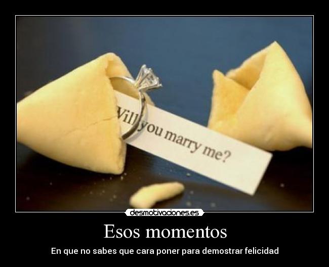 Esos momentos - En que no sabes que cara poner para demostrar felicidad