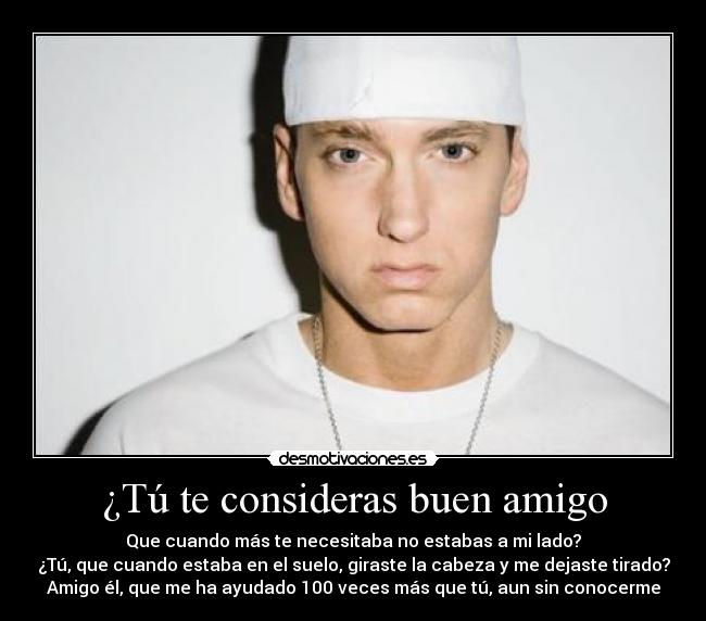 ¿Tú te consideras buen amigo -