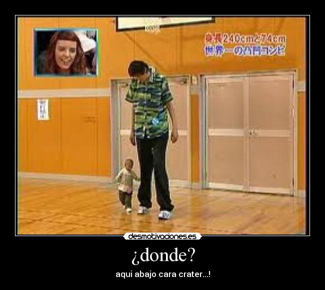 ¿donde? - aqui abajo cara crater...!