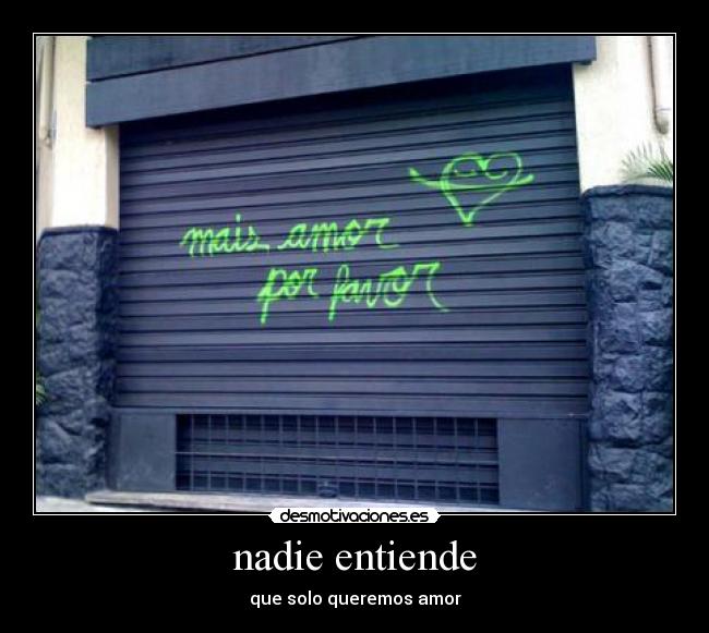 nadie entiende - que solo queremos amor