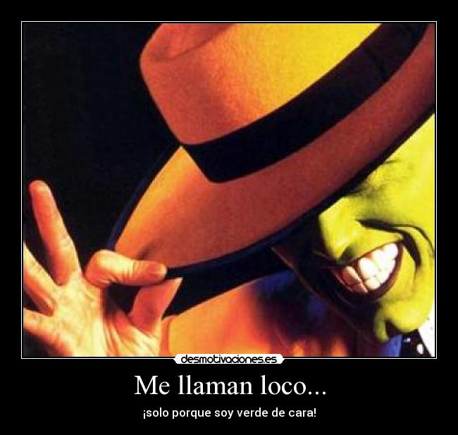 Me llaman loco... - 