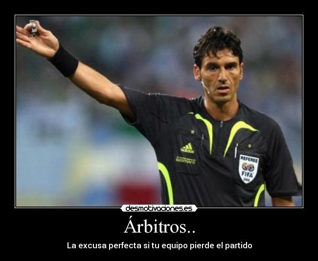 Árbitros.. - La excusa perfecta si tu equipo pierde el partido