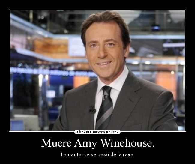 Muere Amy Winehouse. - La cantante se pasó de la raya.