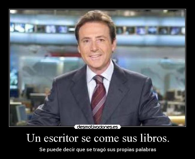 Un escritor se come sus libros. - 