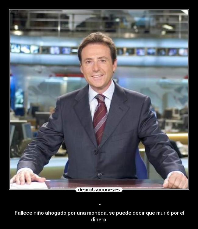 . - Fallece niño ahogado por una moneda, se puede decir que murió por el dinero.