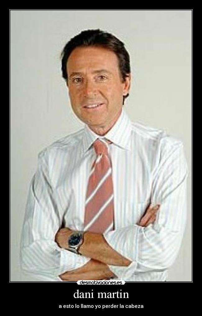dani martin - a esto lo llamo yo perder la cabeza