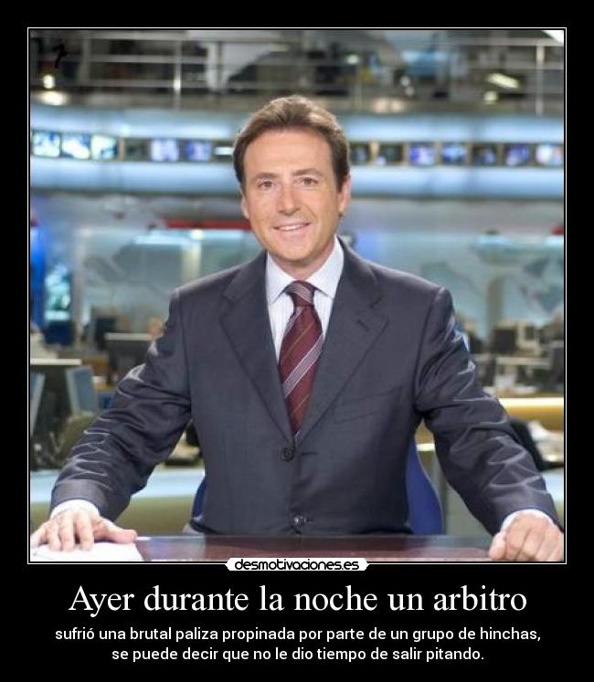 Ayer durante la noche un arbitro - 