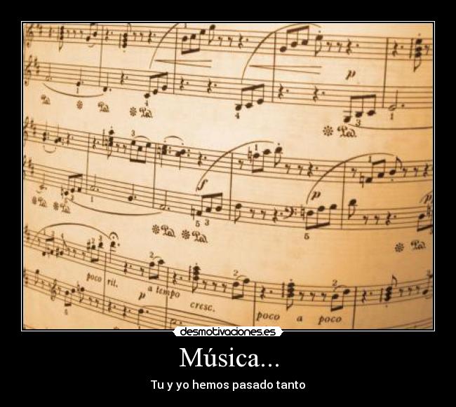 Música... - Tu y yo hemos pasado tanto
