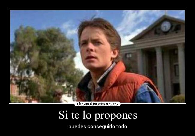 Si te lo propones - puedes conseguirlo todo