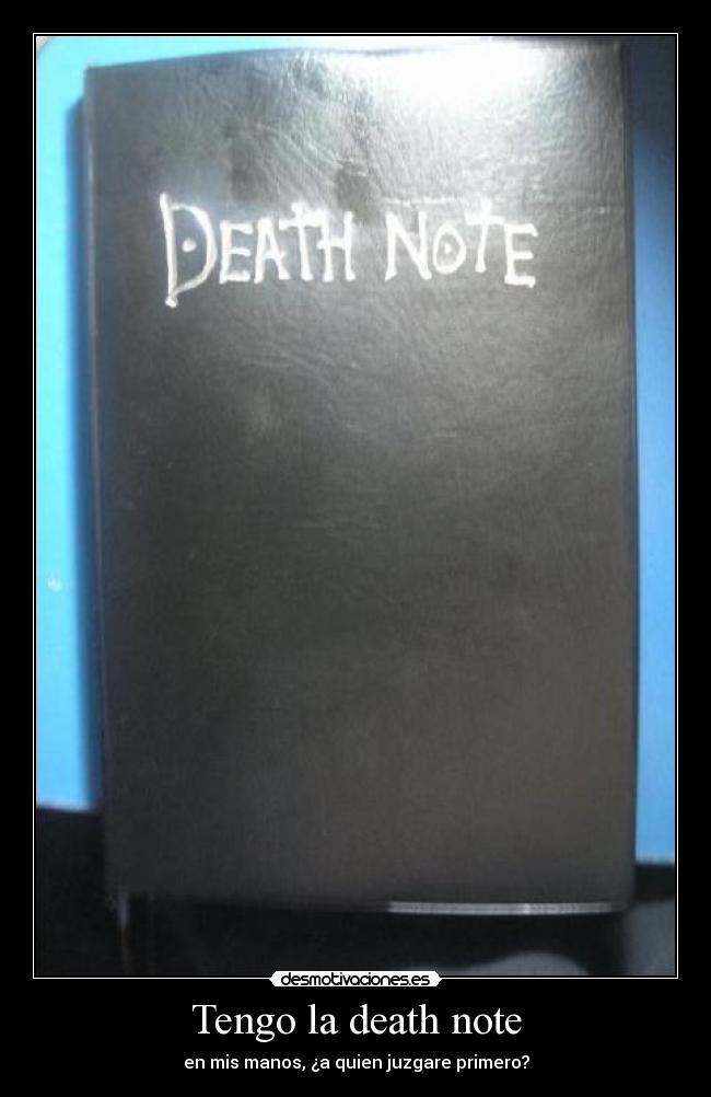 Tengo la death note - en mis manos, ¿a quien juzgare primero?
