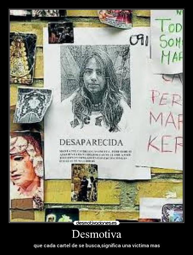 Desmotiva - que cada cartel de se busca,significa una victima mas