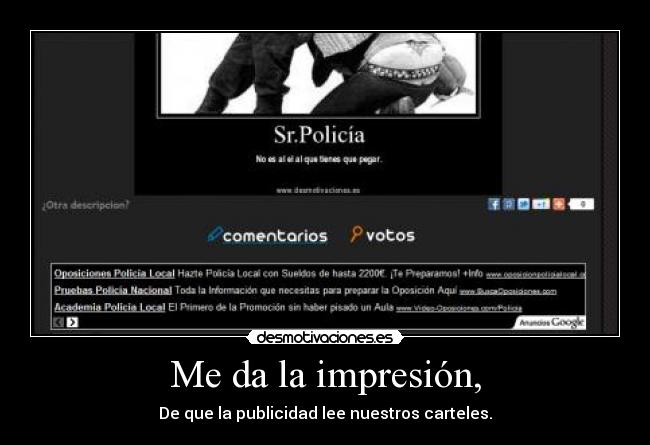 Me da la impresión, - De que la publicidad lee nuestros carteles.