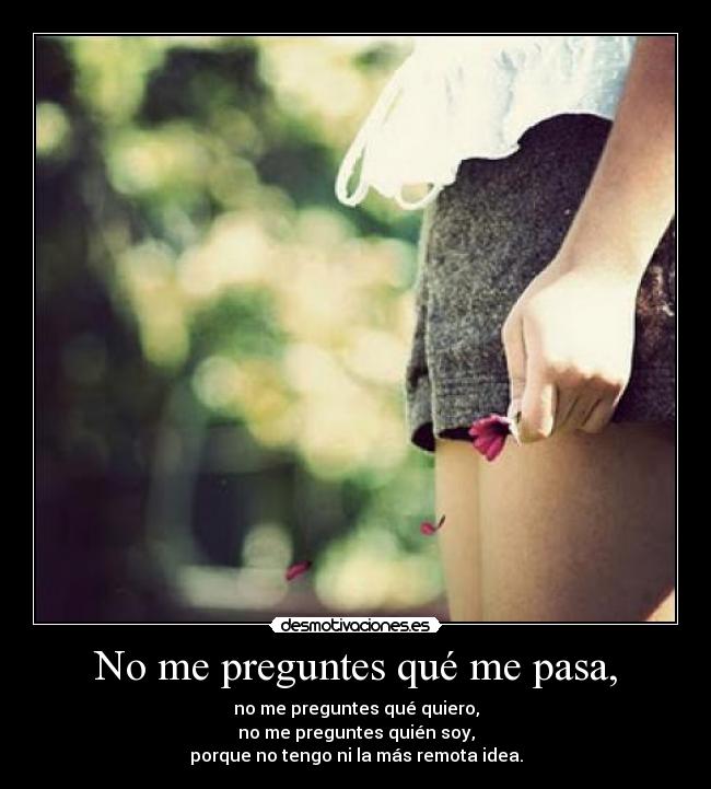 No me preguntes qué me pasa, - 