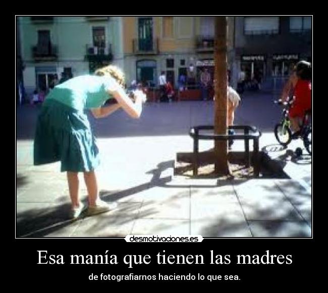 Esa manía que tienen las madres - 